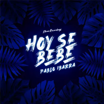 Hoy Se Bebe by Pavblo Ibarra