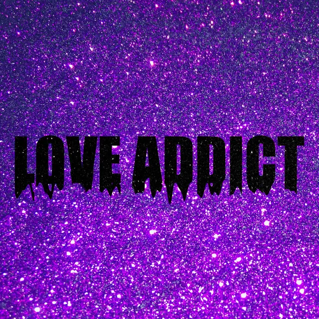 LOVE ADDICT