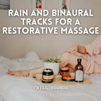 Chill Sounds: Rain and Binaural Tracks for a Restorative Massage by We Stay Inside