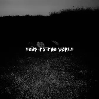 DEAD TO THE WORLD by Simplifi