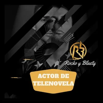 Actor De Telenovela by Rocko y Blasty