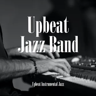 Upbeat Jazz Band by Upbeat Instrumental Jazz