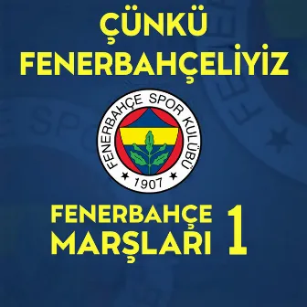 Fenerbahçe Marşları 1 (Çünkü Fenerbahçeliyiz) by Ercan Saatci