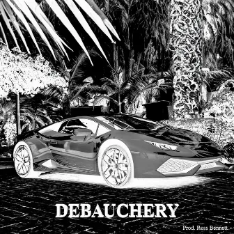 Debauchery by Ross Bennett