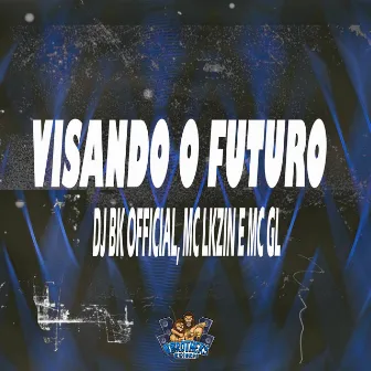 Visando o Futuro by DJ BK OFFICIAL