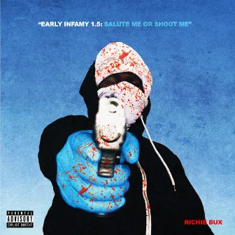 Early Infamy 1.5: Salute Me or Shoot Me by Richie Bux