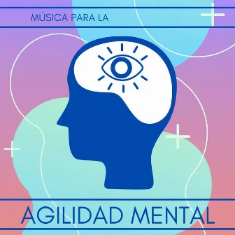 Música para la Agilidad Mental: Efectos Sonoros para Estimular el Cerebro by Memoria Linda