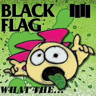 What The... by Black Flag