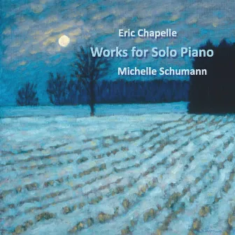 Eric Chapelle: Works for Solo Piano by Michelle Schumann