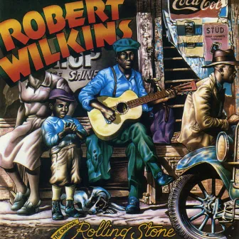 The Original Rolling Stone by Robert Wilkins