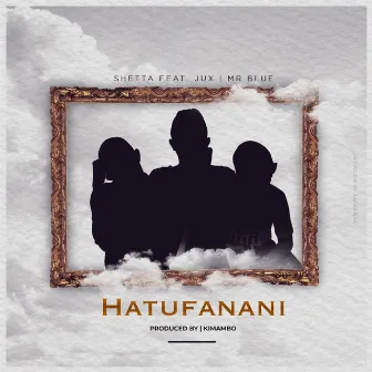 Hatufanani by Shetta