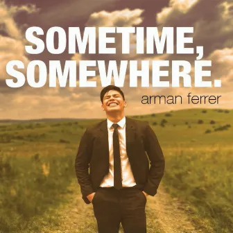 Sometime, Somewhere. by Arman Ferrer