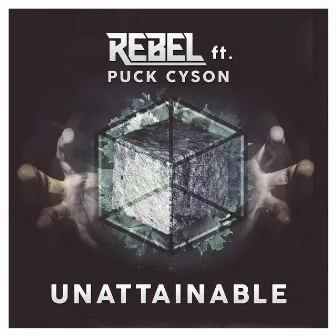 Unattainable (feat. Puck Cyson) by Rebel