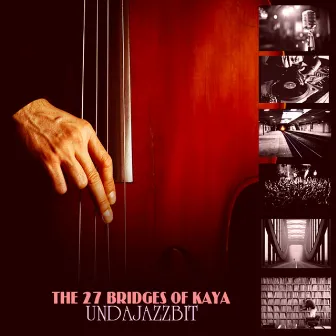 Undajazzbit by The 27 Bridges Of Kaya