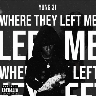 Where They Left Me by Yung 3i