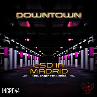 LSD in Madrid by Downtown