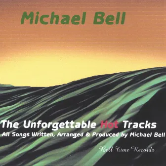 The Unforgettable Hot Tracks by Michael Bell