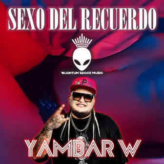 Sexo Del Recuerdo by Yambar W