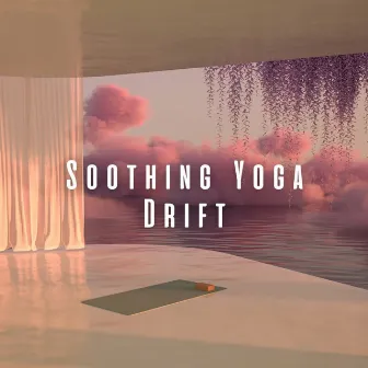 Soothing Yoga Drift: Lofi Resonance and Ambient Sounds by Yoga Playlist