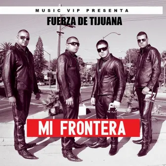 Mi Frontera by Fuerza de Tijuana