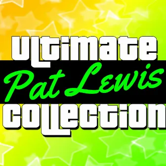 Ultimate Collection: Pat Lewis by Pat Lewis