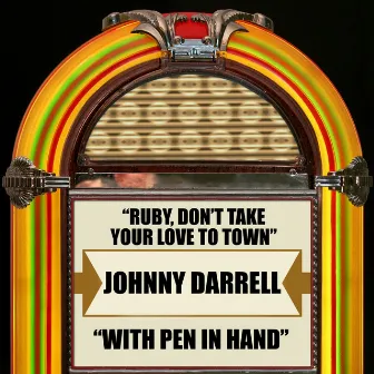 Ruby, Don't Take Your Love to Town / With Pen in Hand by Johnny Darrell