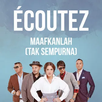 Maafkanlah (Tak Sempurna) by Ecoutez