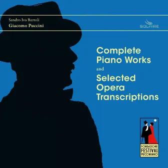 Giacomo Puccini: Complete Piano Works and Selected Opera Transcriptions by Sandro Ivo Bartoli