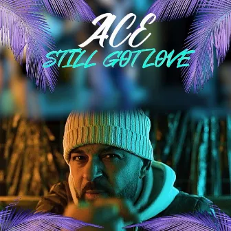 Still Got Love by Ace da Real