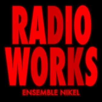 Radio Works by Ensemble Nikel