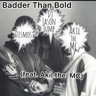 Badder Than Bold by Dismost