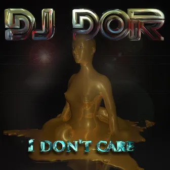 I Don't Care (Radio Edit) by Dj Dor