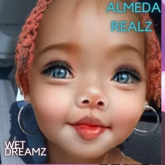 Wet Dreamz by Almeda Realz