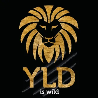 Yld Is Wild by YLD