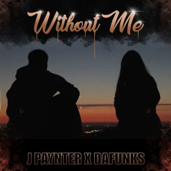 Without Me by J Paynter