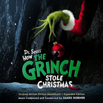 Dr. Seuss' How the Grinch Stole Christmas (Original Motion Picture Soundtrack) - Expanded Edition by James Horner