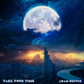 TAKE YOUR TIME by Adam Deitch