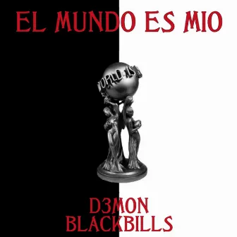 El mundo es mío by D3MON