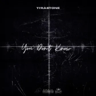 You Don't Know... by Ti'rasTone