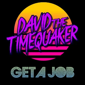 Get a Job by David The Timequaker