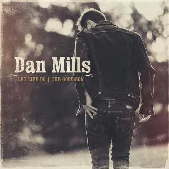 Let Life Do / The Good Son - Single by Dan Mills