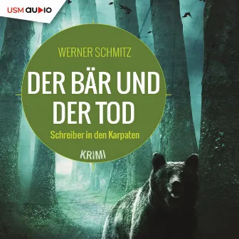 Der Bär und der Tod (Schreiber in den Karpaten) by Werner Schmitz