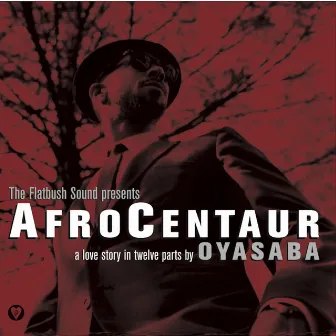 AfroCentaur: A Love Story in Twelve Parts by Oyasaba