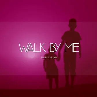 Walk by Me by Tayne