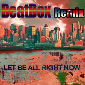 Let Be All Right Now (Summer Remix) by Beatbox