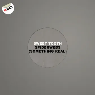 Spiderwebs (Something Real) by Sweet Tooth