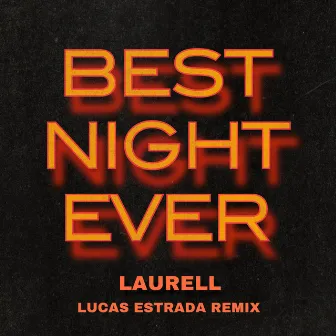 Best Night Ever (Lucas Estrada Remix) by Laurell