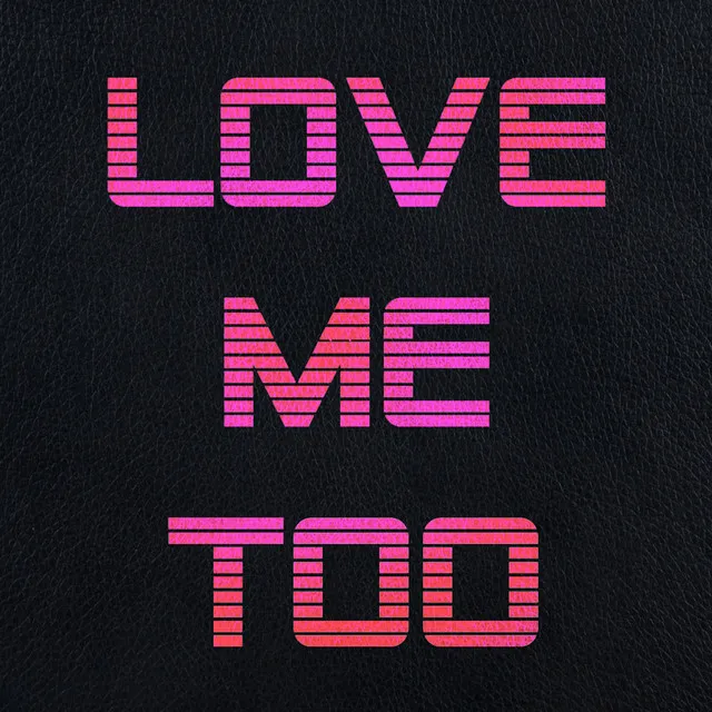 Love Me Too