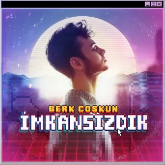 İmkansızdık by Berk Coşkun