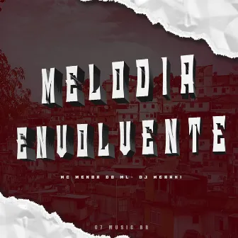 Melodia Envolvente by Mc Menor Do Ml